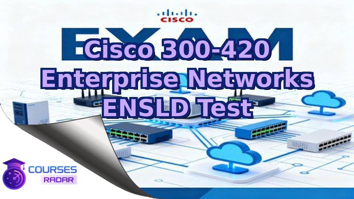 Cisco 300-420 Enterprise Networks ENSLD Test