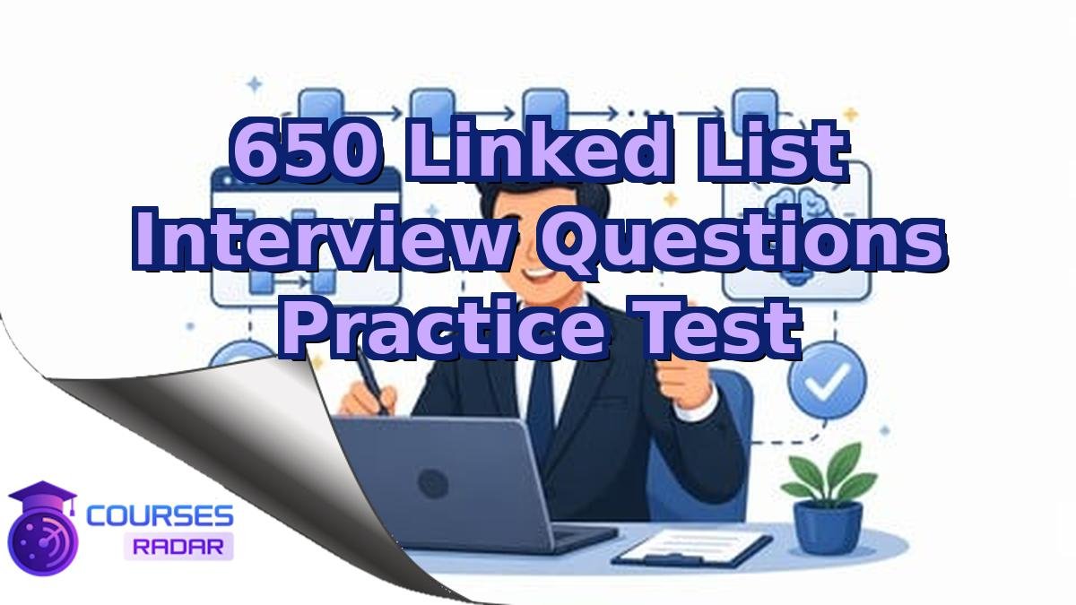 650 Linked List Interview Questions Practice Test
