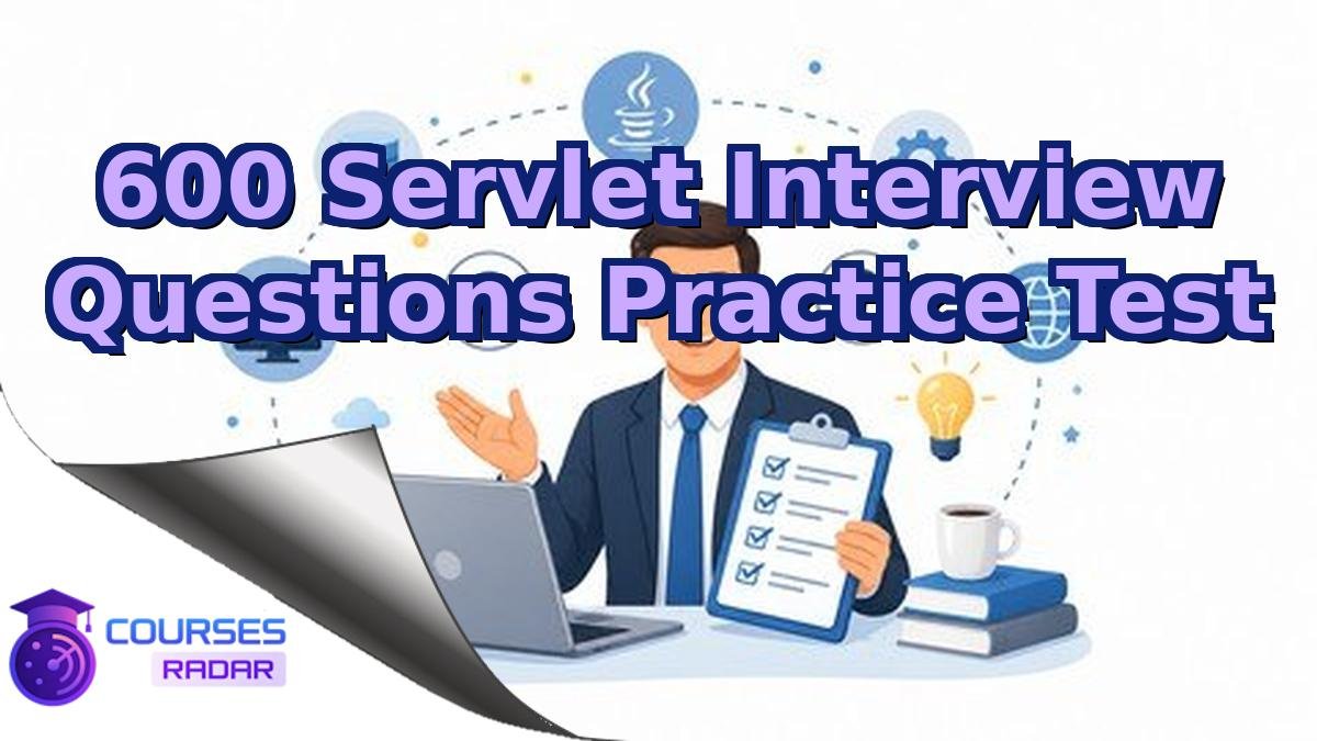 600 Servlet Interview Questions Practice Test