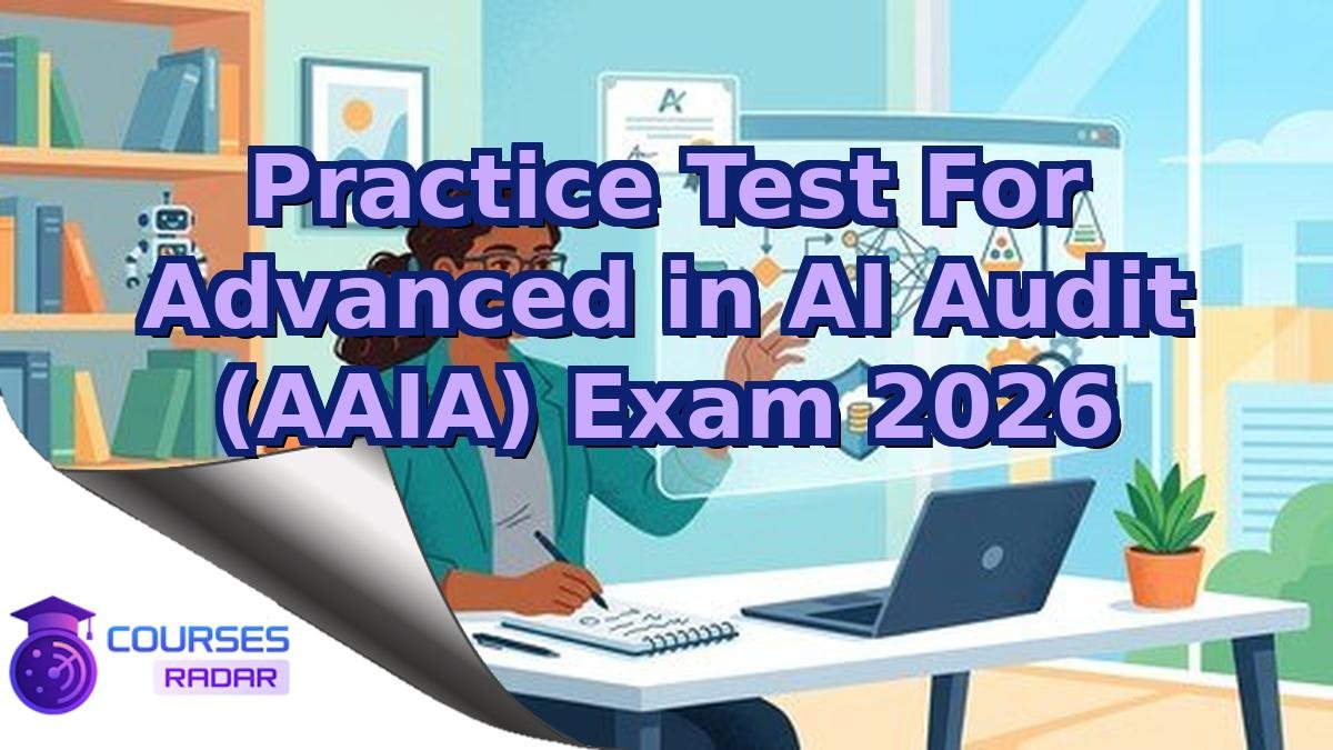 Practice Test For Advanced in AI Audit (AAIA) Exam 2026