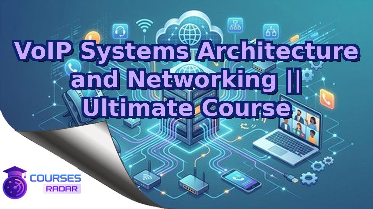 VoIP Systems Architecture and Networking || Ultimate Course