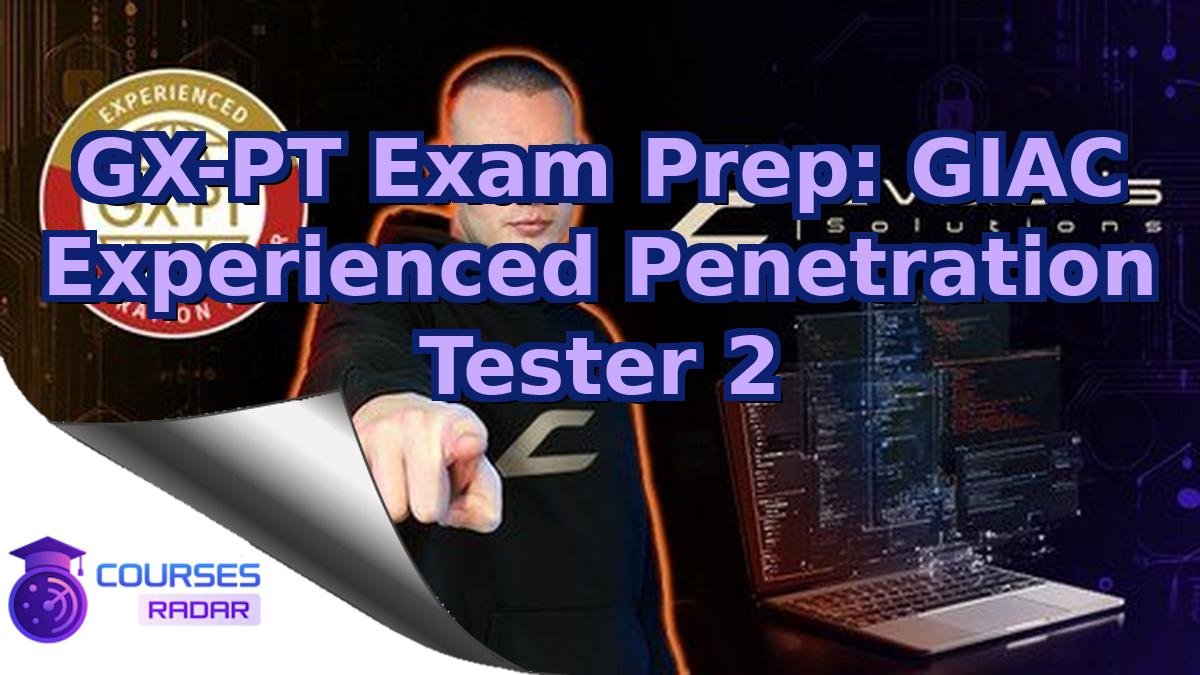 GX-PT Exam Prep: GIAC Experienced Penetration Tester 2