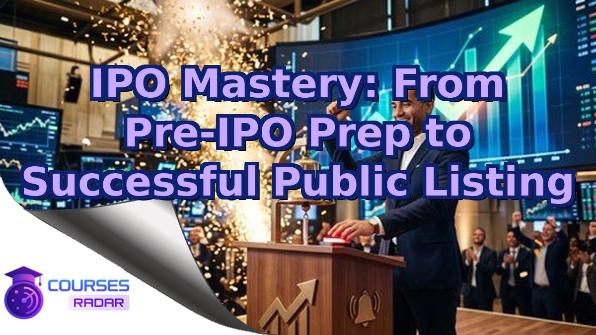 IPO Mastery: From Pre-IPO Prep to Successful Public Listing