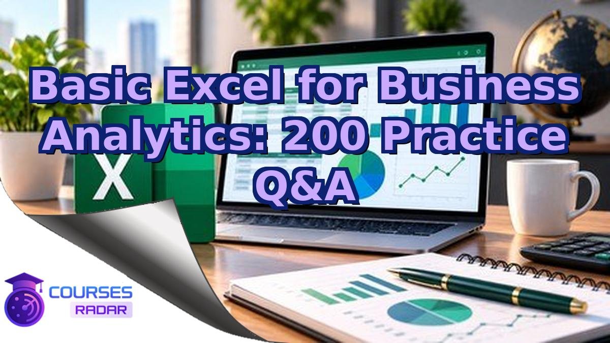 Basic Excel for Business Analytics: 200 Practice Q&A