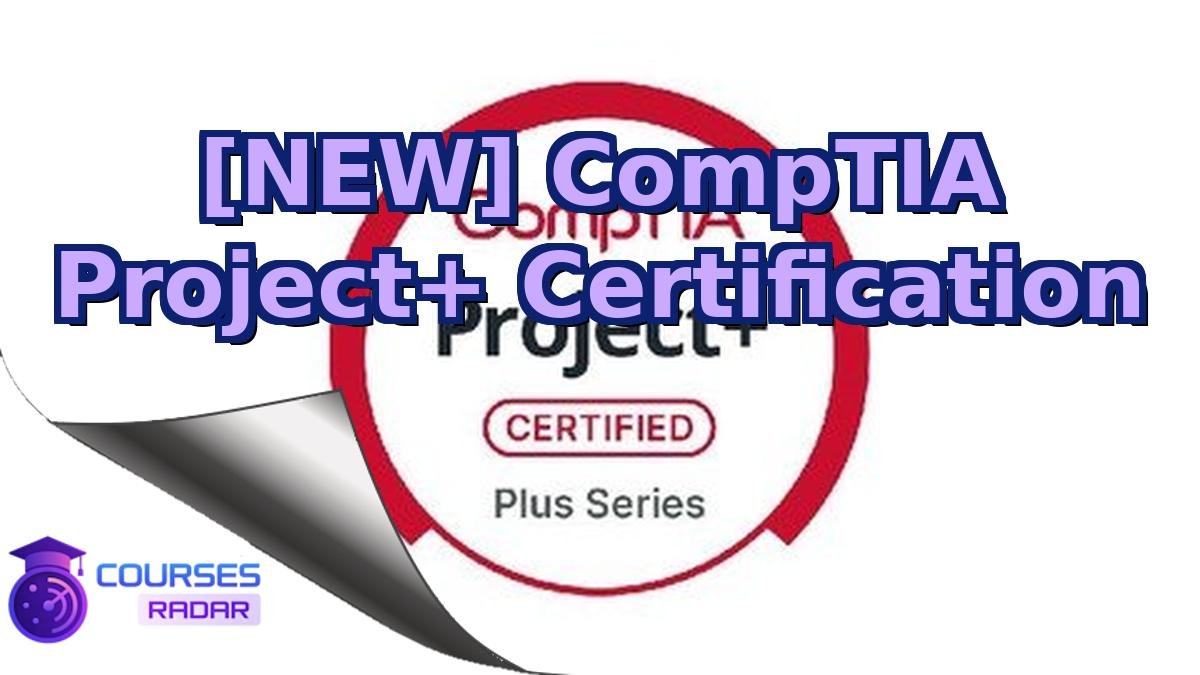 [NEW] CompTIA Project+ Certification