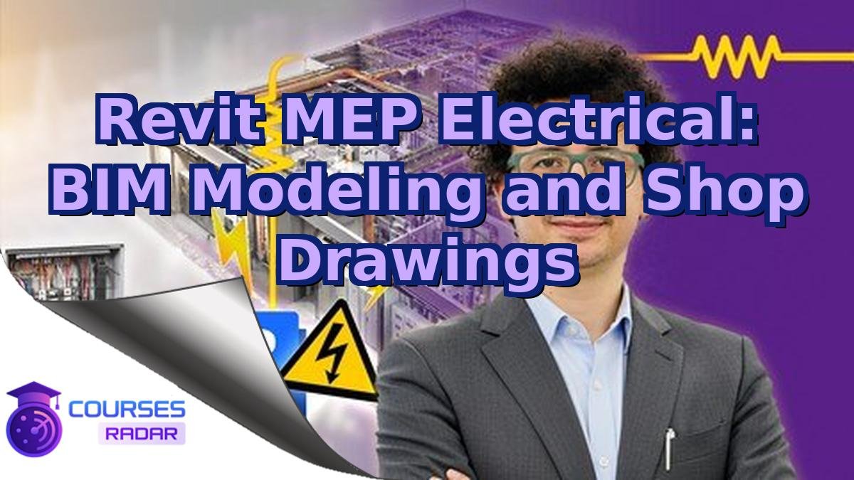 Revit MEP Electrical: BIM Modeling and Shop Drawings