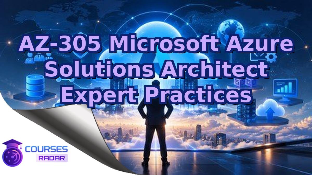AZ-305 Microsoft Azure Solutions Architect Expert Practices