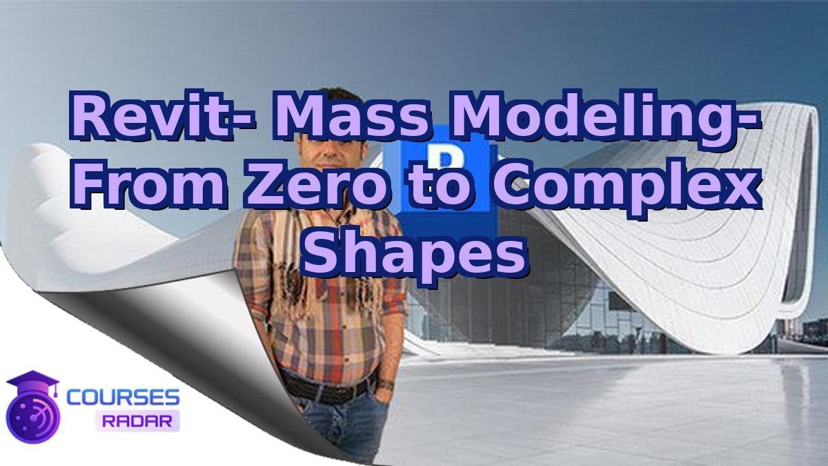 Revit- Mass Modeling- From Zero to Complex Shapes