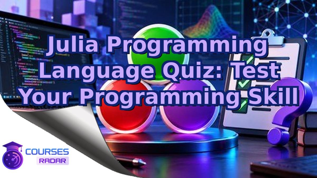 Julia Programming Language Quiz: Test Your Programming Skill