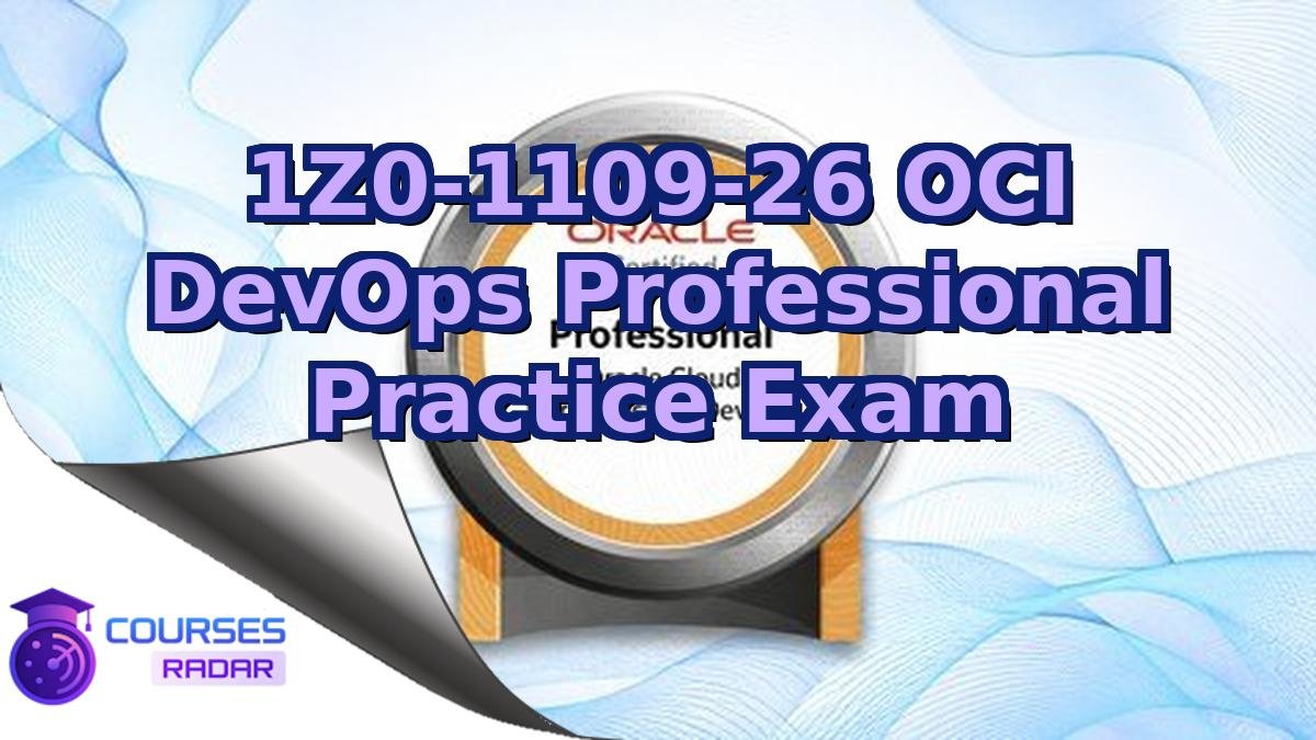 1Z0-1109-26 OCI DevOps Professional Practice Exam