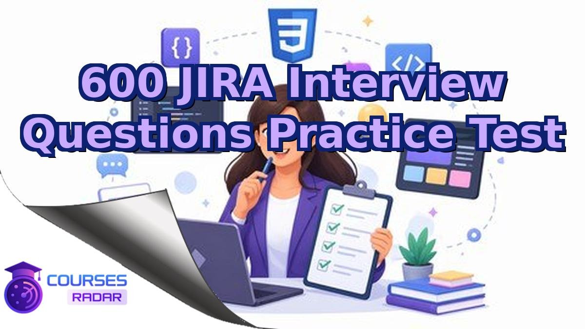 600 JIRA Interview Questions Practice Test