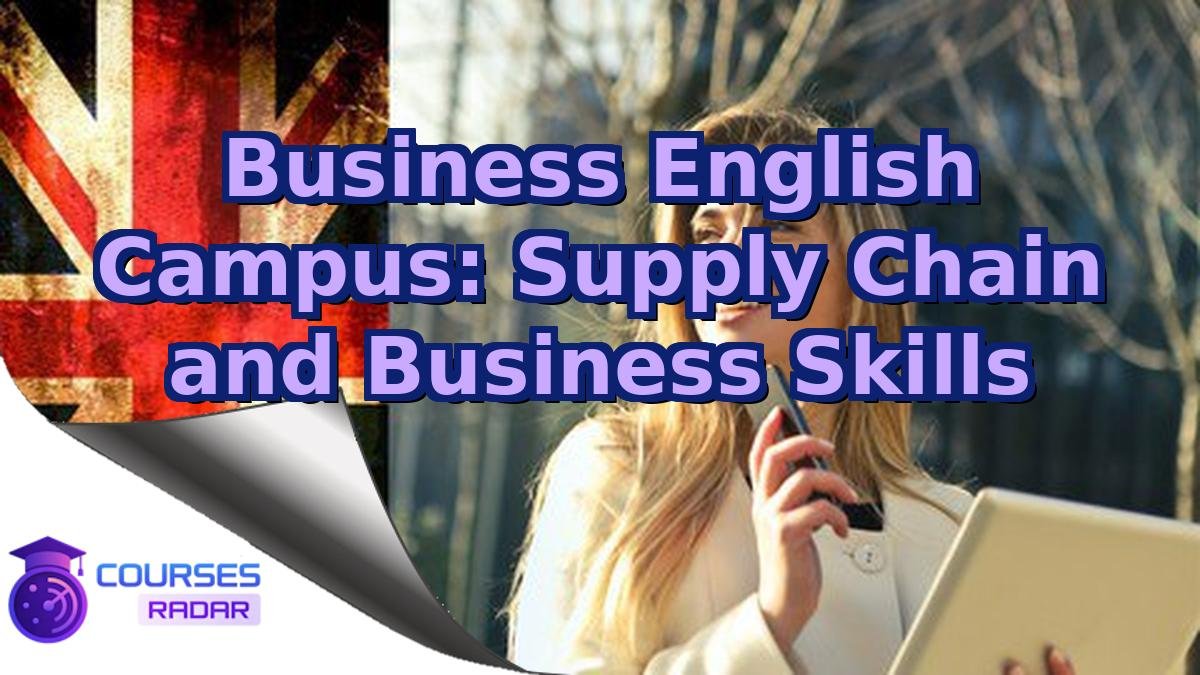 Business English Campus: Supply Chain and Business Skills