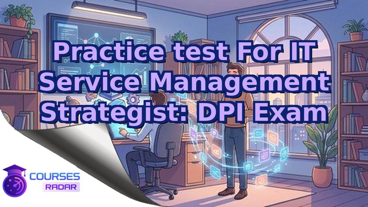 Practice test For IT Service Management Strategist: DPI Exam