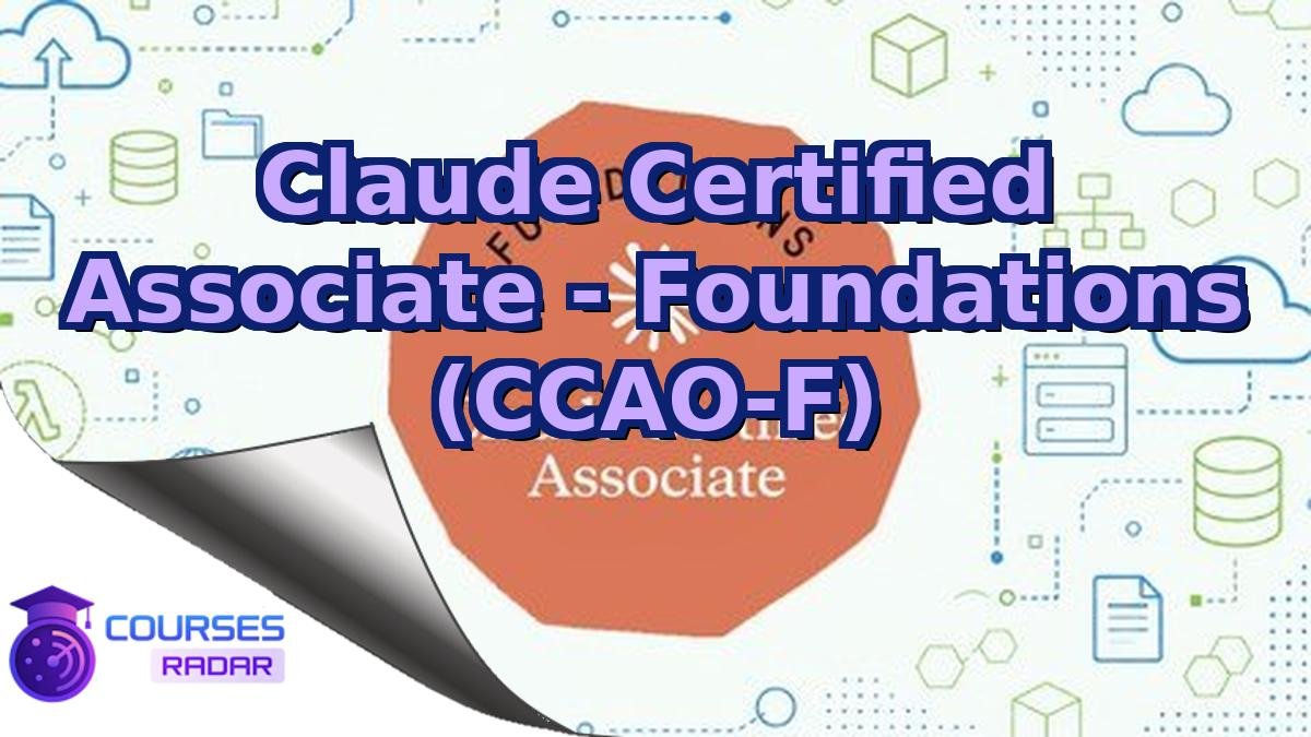 Claude Certified Associate - Foundations (CCAO-F)