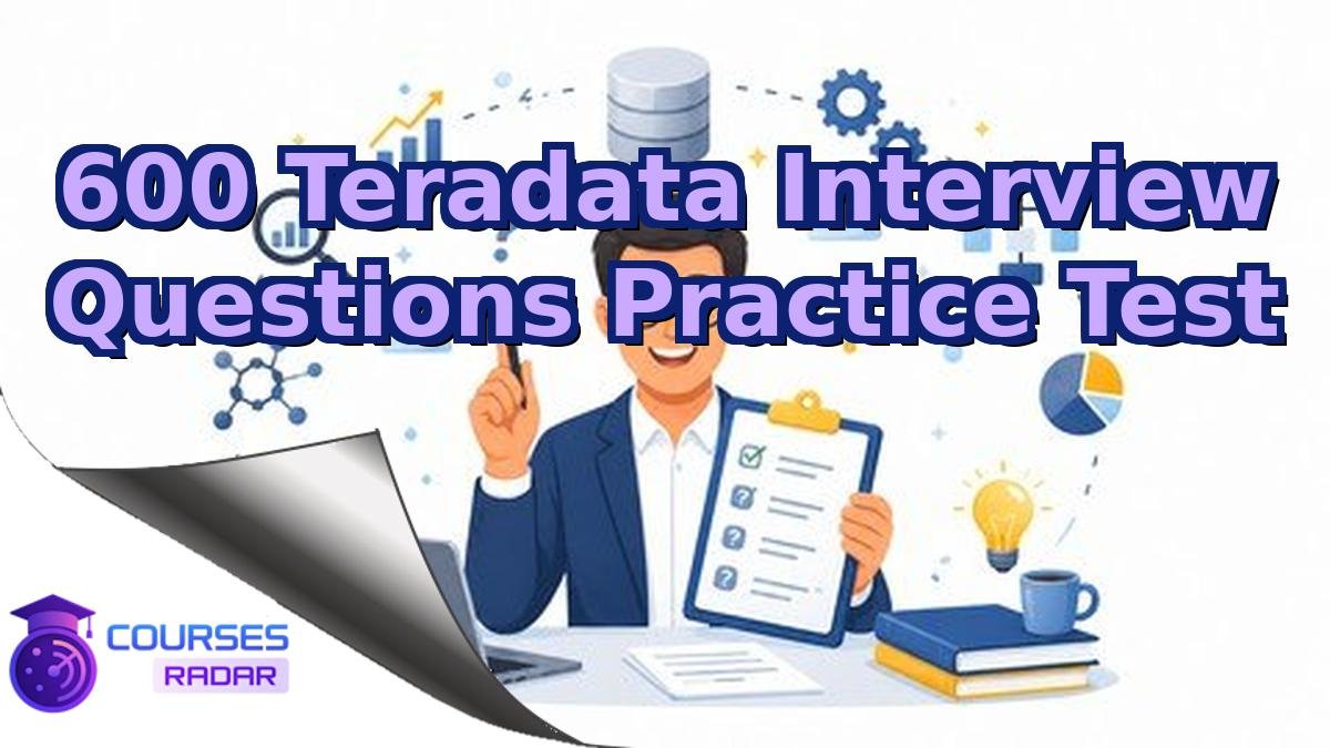600 Teradata Interview Questions Practice Test