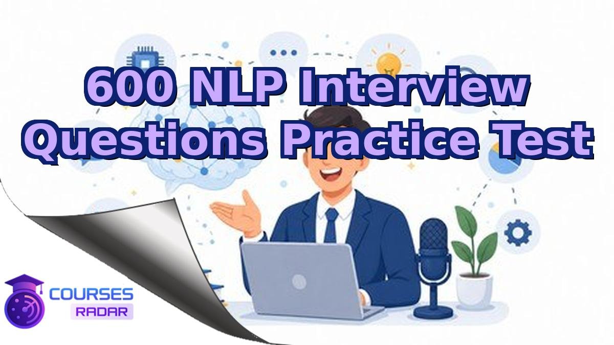 600 NLP Interview Questions Practice Test