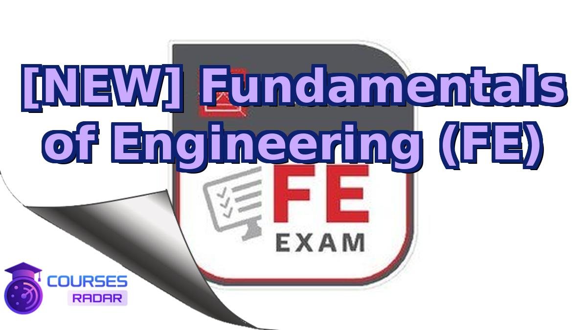 [NEW] Fundamentals of Engineering (FE)