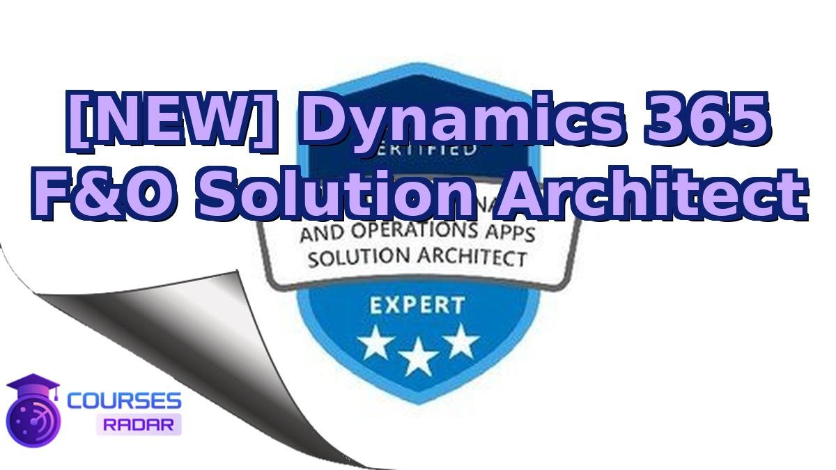 [NEW] Dynamics 365 F&O Solution Architect