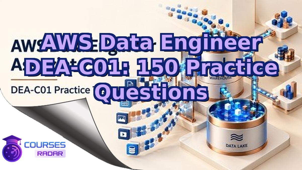 AWS Data Engineer DEA-C01: 150 Practice Questions