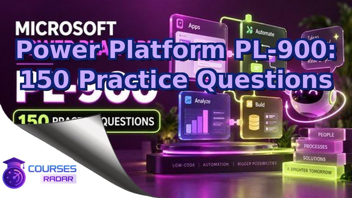 Power Platform PL-900: 150 Practice Questions