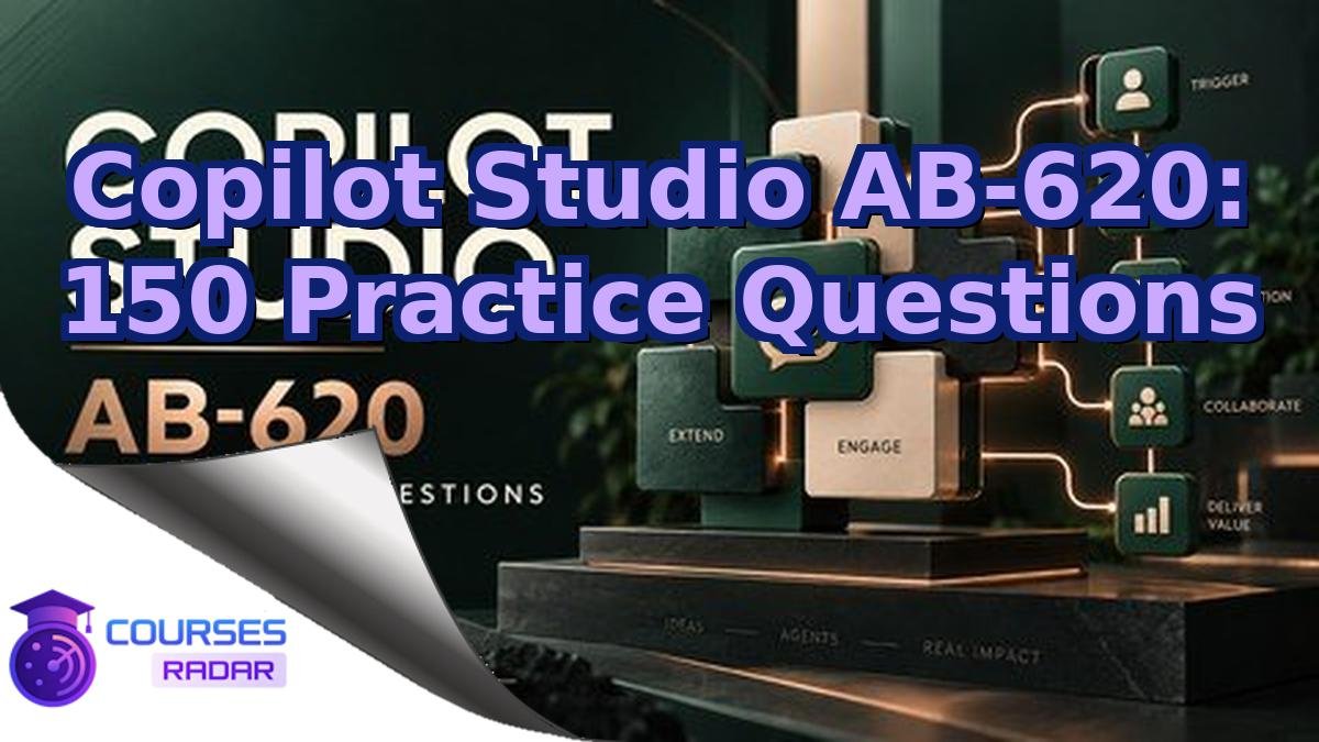 Copilot Studio AB-620: 150 Practice Questions
