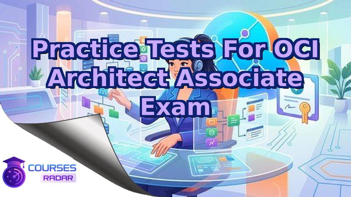 Practice Tests For OCI Architect Associate Exam