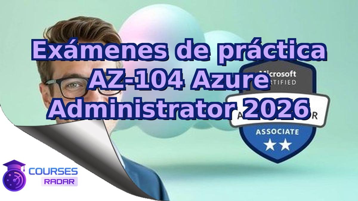Exámenes de práctica AZ-104 Azure Administrator 2026
