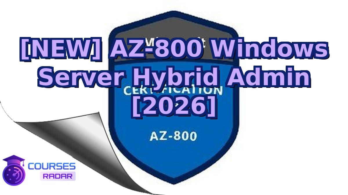 [NEW] AZ-800 Windows Server Hybrid Admin [2026]