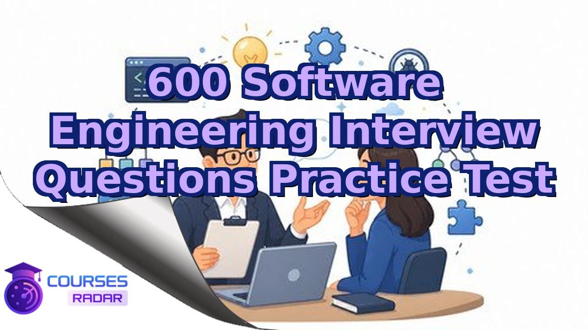 600 Software Engineering Interview Questions Practice Test