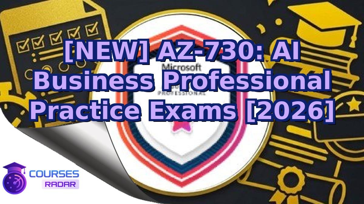 [NEW] AZ-730: AI Business Professional Practice Exams [2026]