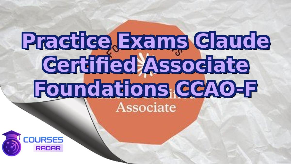 Practice Exams Claude Certified Associate Foundations CCAO-F