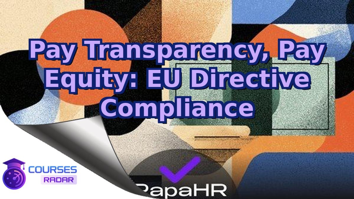 Pay Transparency, Pay Equity: EU Directive Compliance