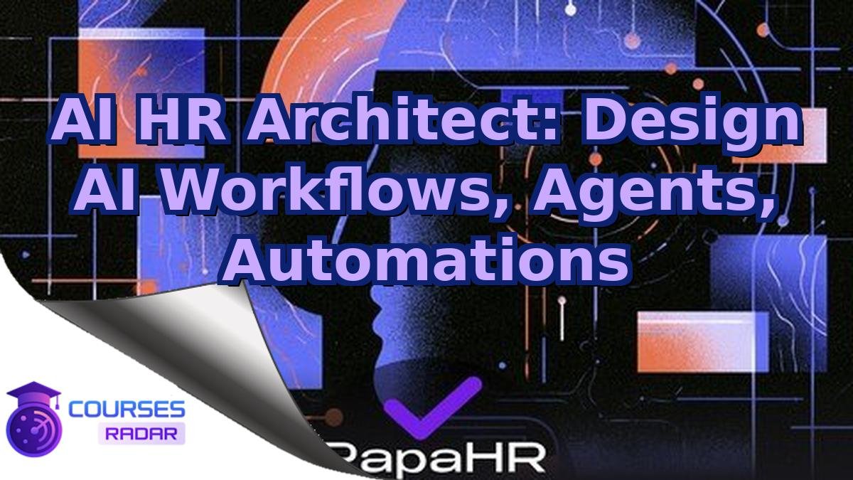 AI HR Architect: Design AI Workflows, Agents, Automations
