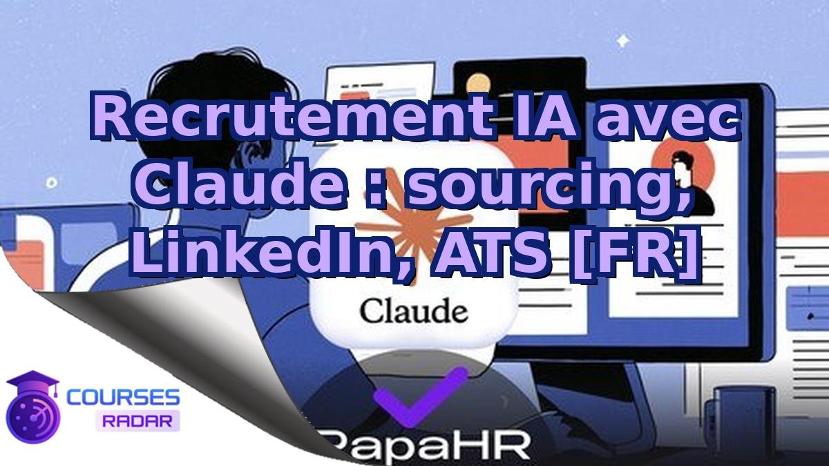 Recrutement IA avec Claude : sourcing, LinkedIn, ATS [FR]