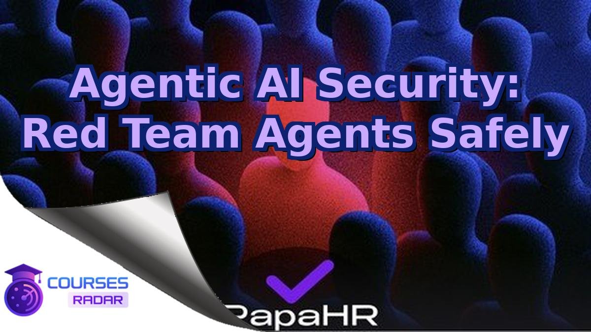 Agentic AI Security: Red Team Agents Safely
