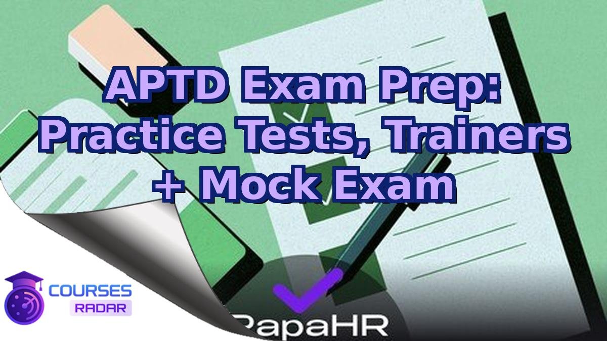 APTD Exam Prep: Practice Tests, Trainers + Mock Exam