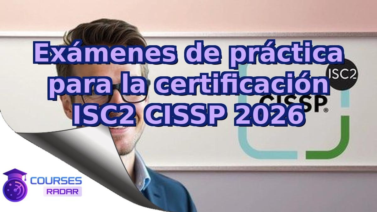 Exámenes de práctica para la certificación ISC2 CISSP 2026