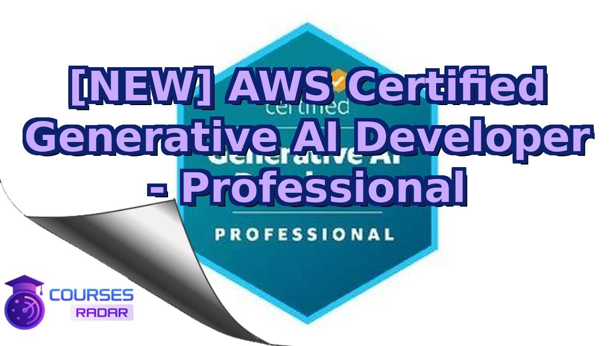[NEW] AWS Certified Generative AI Developer - Professional