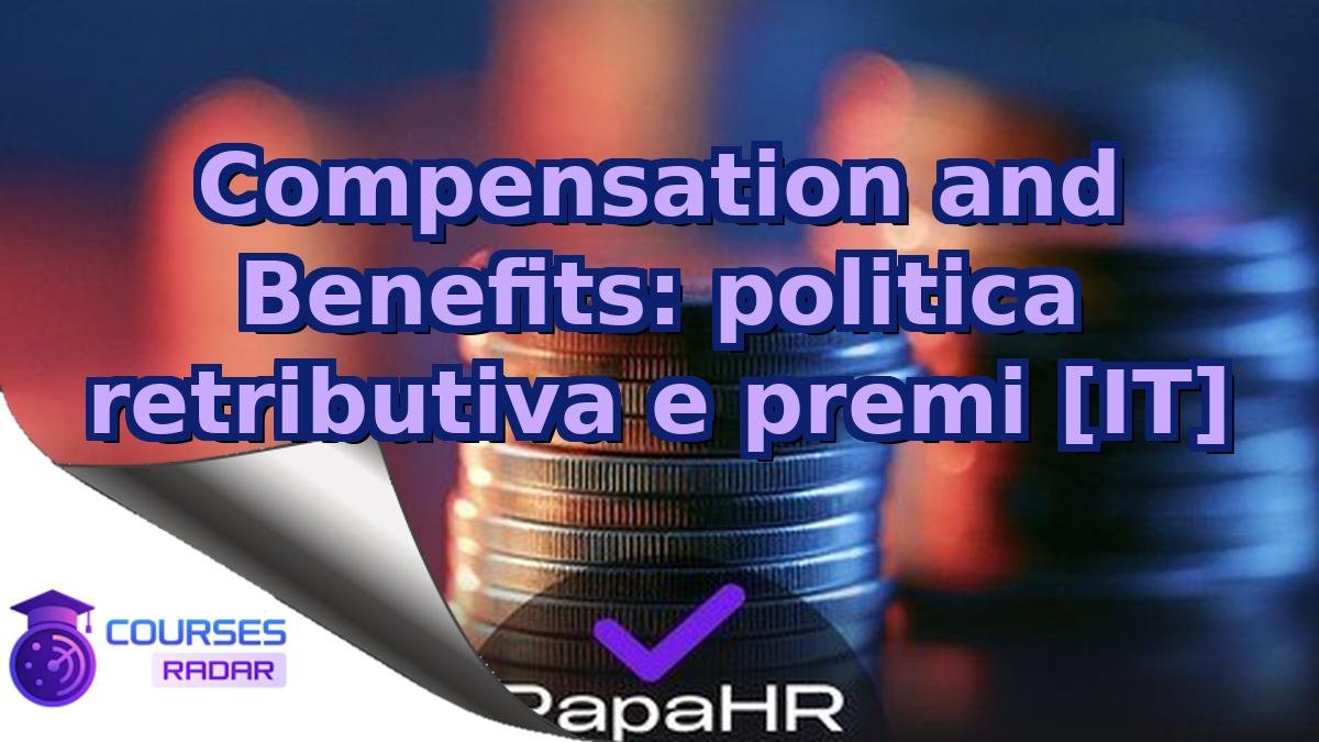 Compensation and Benefits: politica retributiva e premi [IT]
