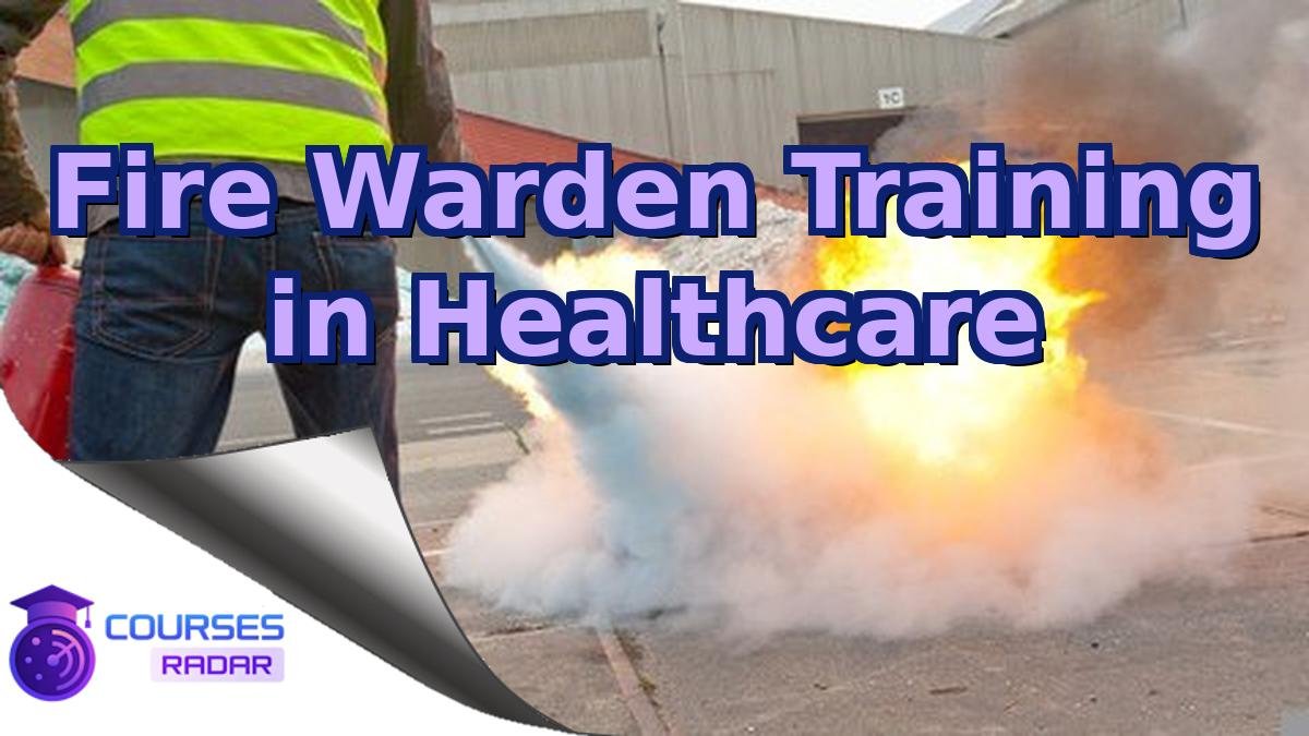 Fire Warden Training in Healthcare