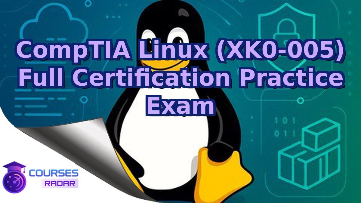 CompTIA Linux (XK0-005) Full Certification Practice Exam