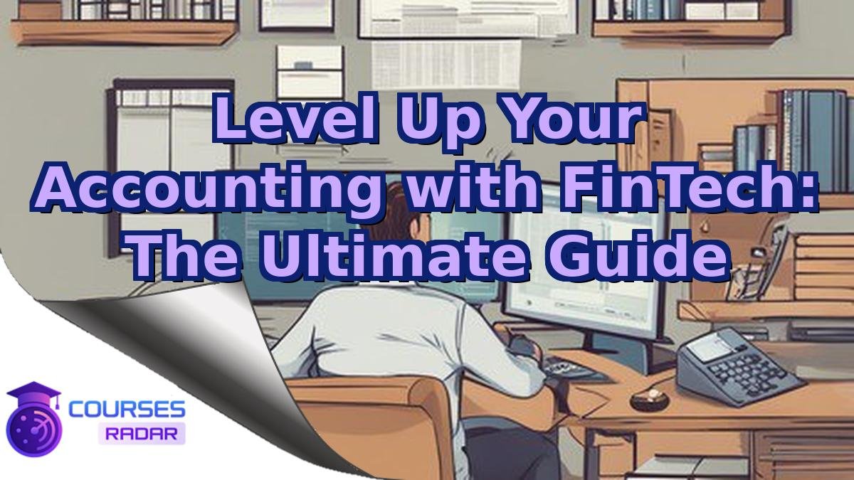 Level Up Your Accounting with FinTech: The Ultimate Guide