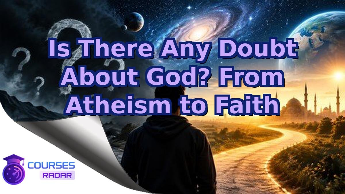 Is There Any Doubt About God? From Atheism to Faith