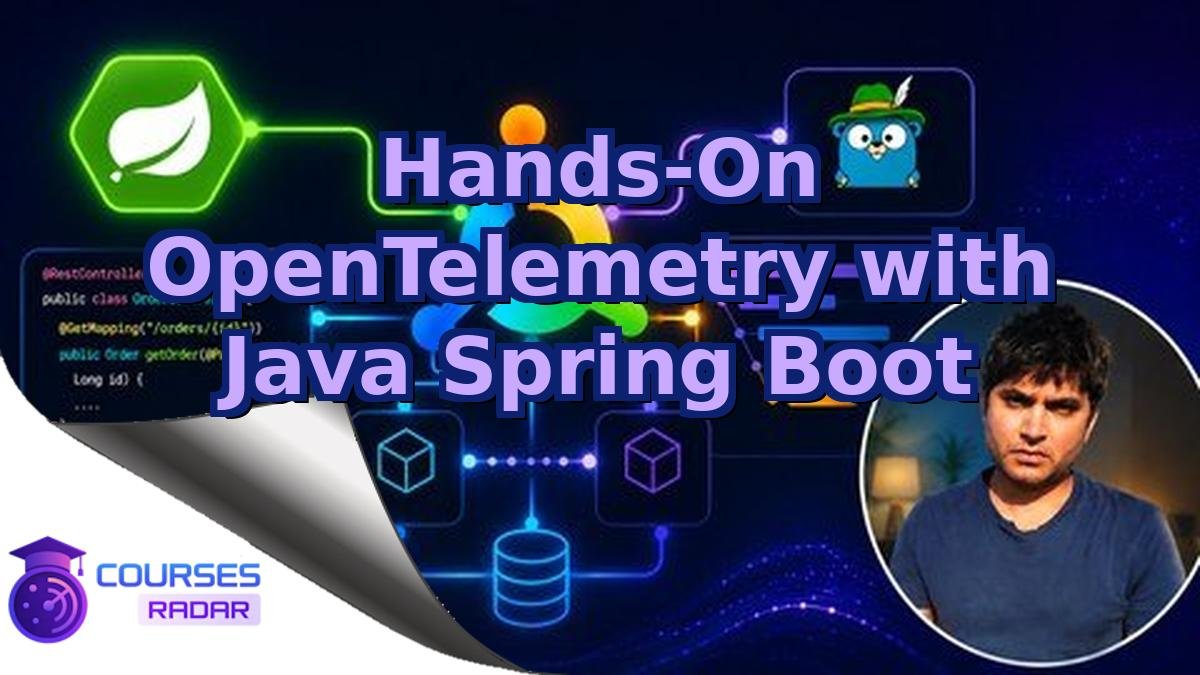 Hands-On OpenTelemetry with Java Spring Boot
