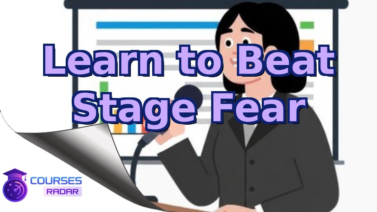 Learn to Beat Stage Fear