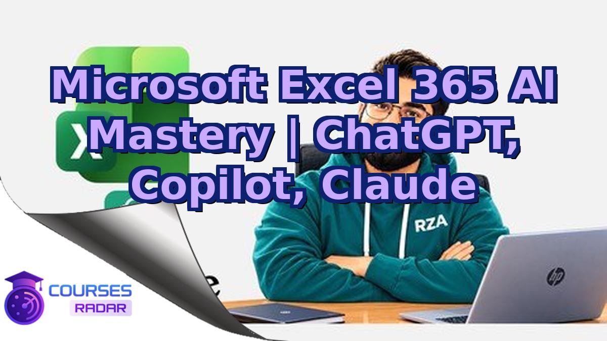 Microsoft Excel 365 AI Mastery | ChatGPT, Copilot, Claude