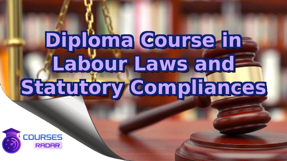 Diploma Course in Labour Laws and Statutory Compliances