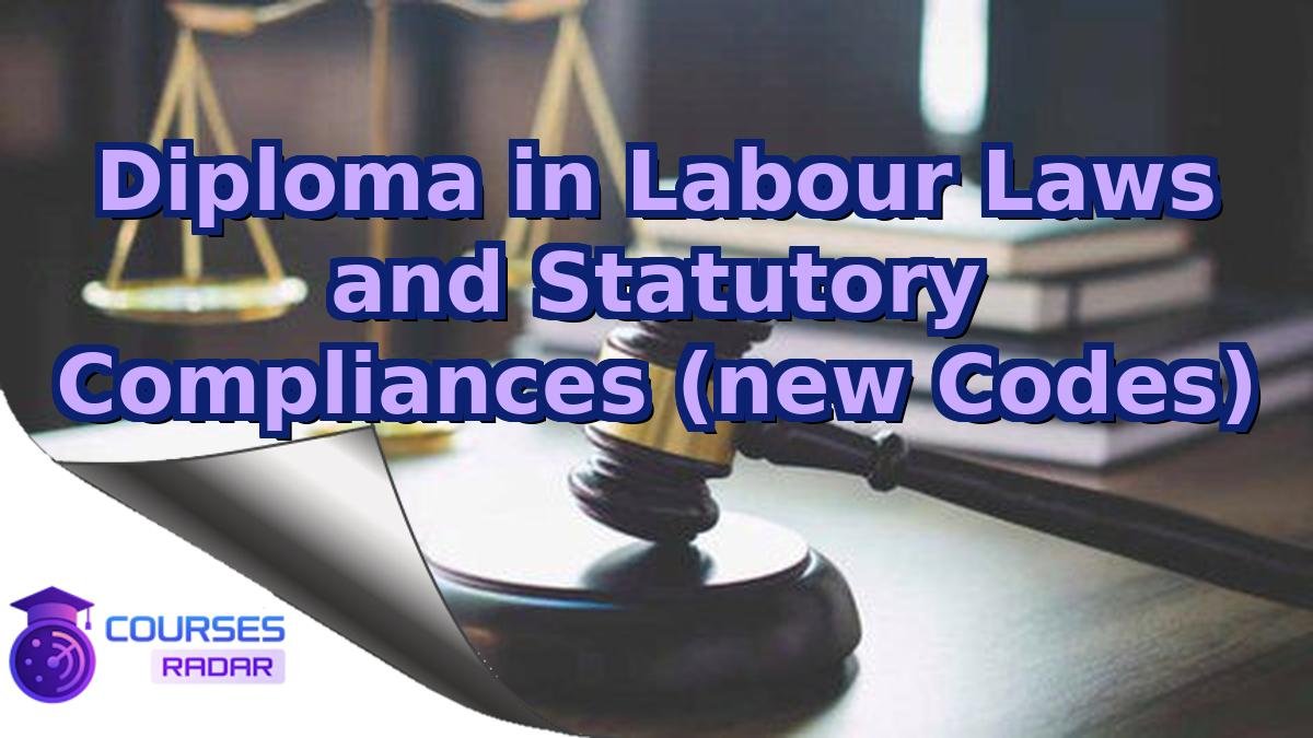 Diploma in Labour Laws and Statutory Compliances (new Codes)