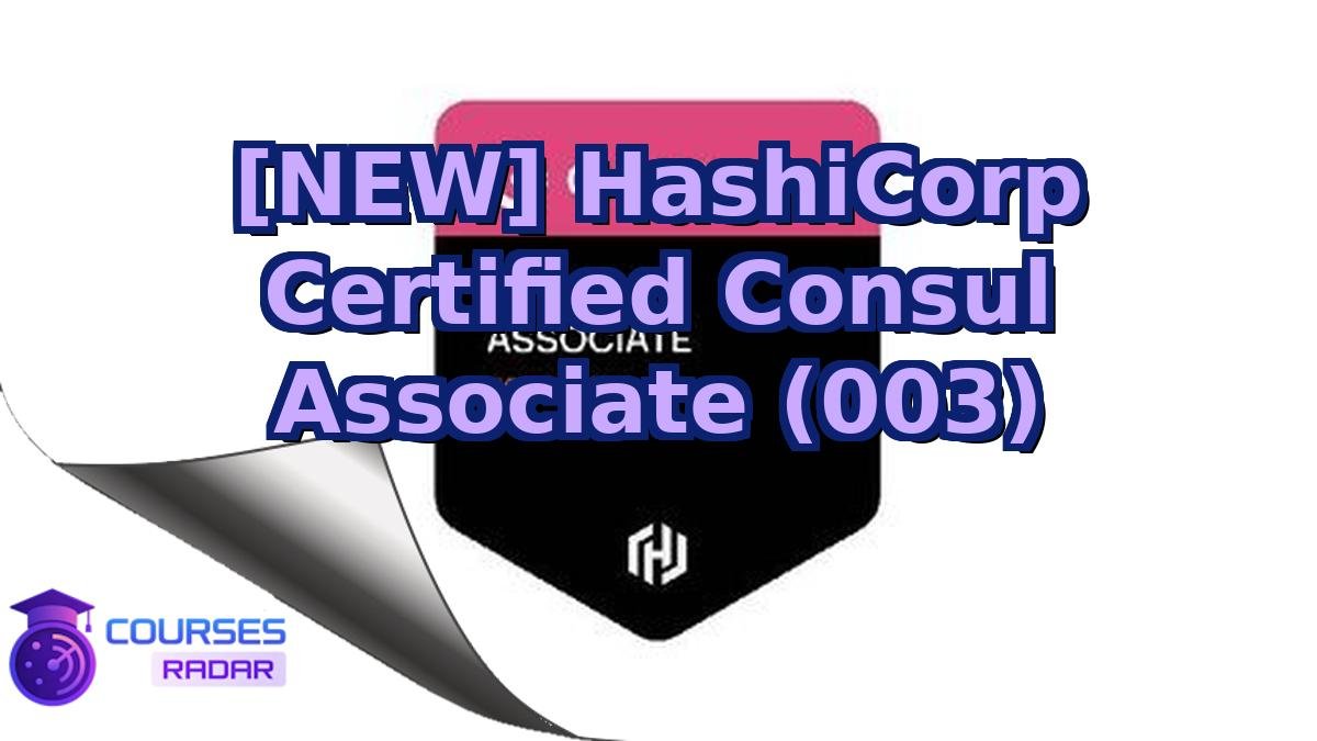 [NEW] HashiCorp Certified Consul Associate (003)