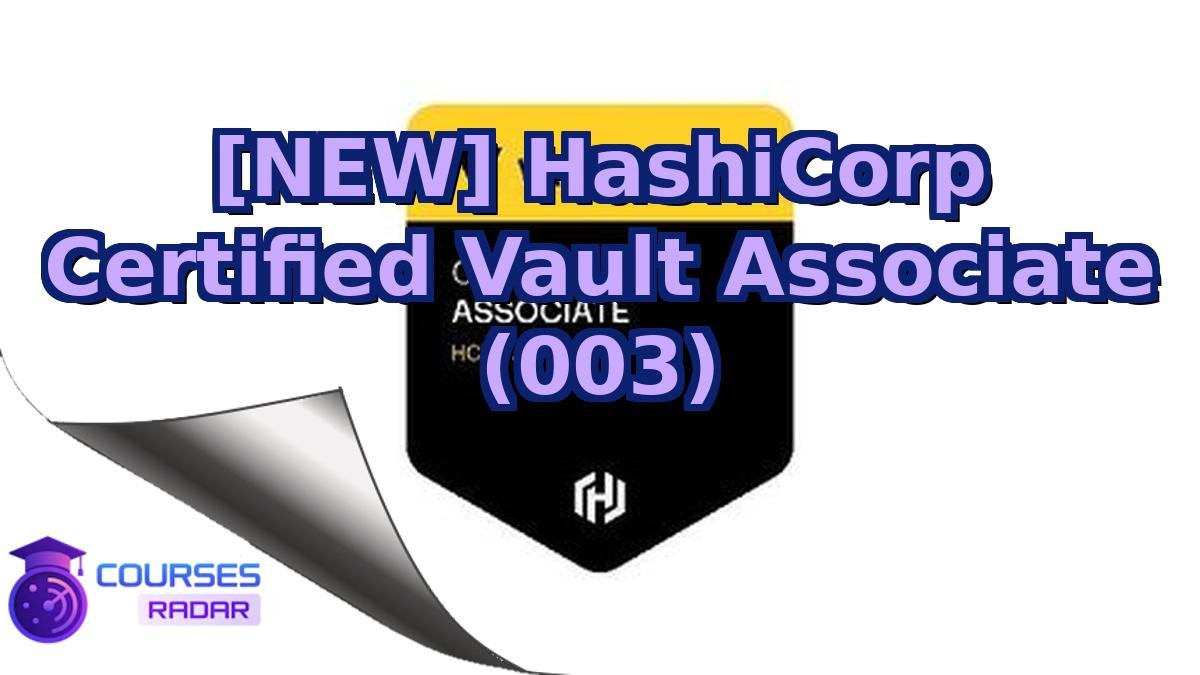 [NEW] HashiCorp Certified Vault Associate (003)